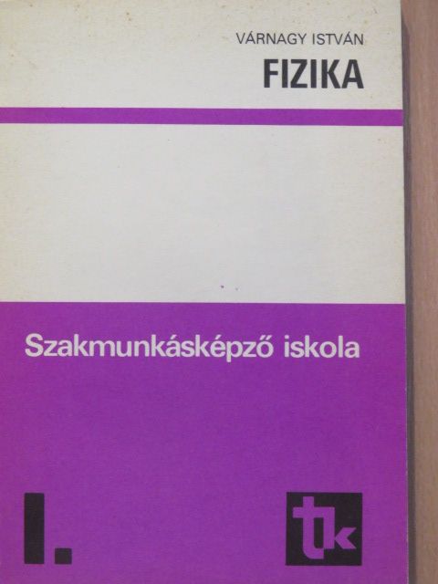 Várnagy István - Fizika I. [antikvár]