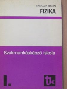 Várnagy István - Fizika I. [antikvár]