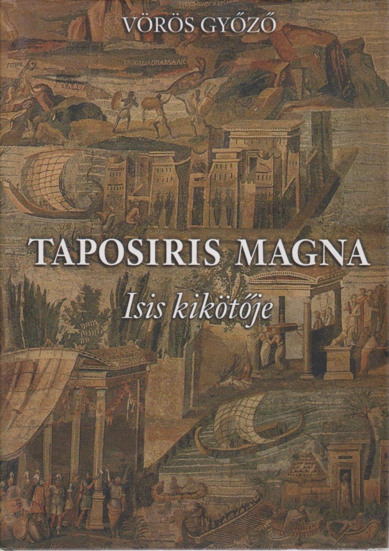 Vörös Győző - Taposiris Magna - Isis kikötője [antikvár]