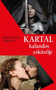 Rónaszegi Miklós - Kartal kalandos esküvője [eKönyv: epub, mobi]