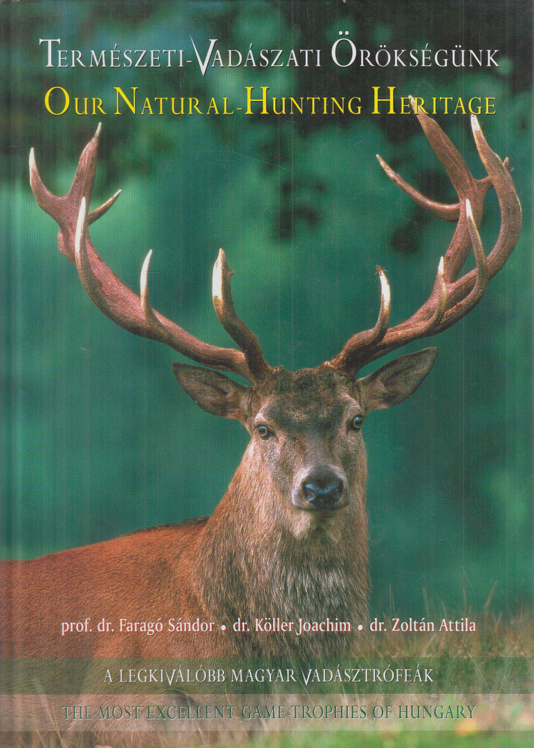 Dr. Zoltán Attila - Természeti-vadászati örökségünk / Our Natural-Hunting Heritage [antikvár]