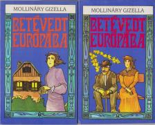 MOLLINÁRY GIZELLA - Betévedt Európába I-II. [antikvár]