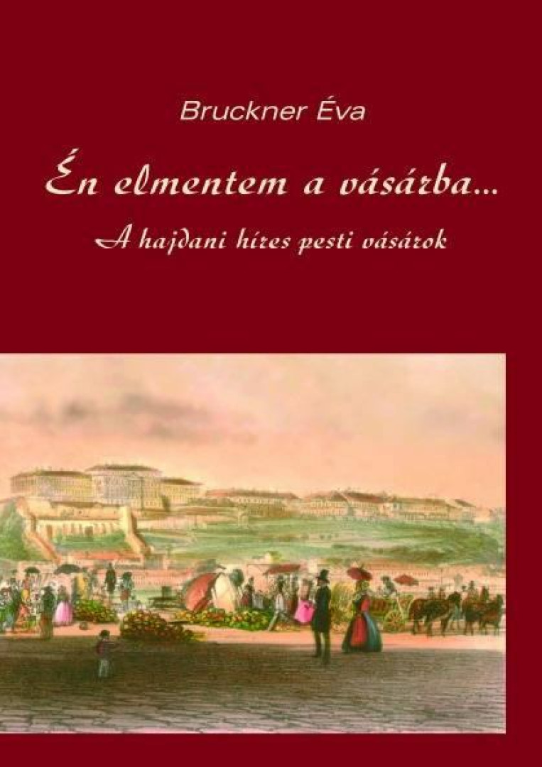 Bruckner Éva - Én elmentem a vásárba... (dedikált) [antikvár]