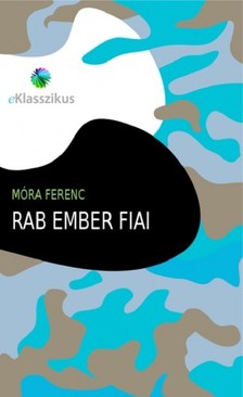 Móra Ferenc - Rab ember fiai [eKönyv: epub, mobi]