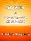 Kingsley, Charles - Hypatia or New Foes With an Old Face [eKönyv: epub, mobi]
