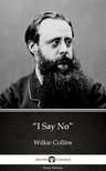 Wilkie Collins - I Say No by Wilkie Collins - Delphi Classics (Illustrated) [eKönyv: epub, mobi]