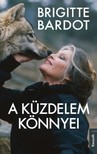 Bardot Brigitte - A küzdelem könnyei [eKönyv: epub, mobi]