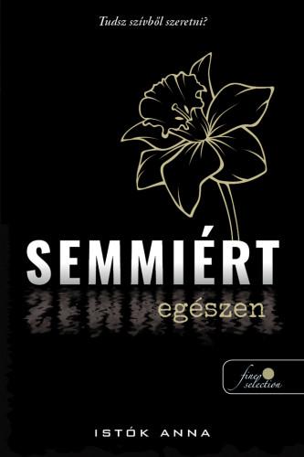 Istók Anna - Semmiért egészen