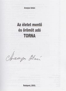 ARANYOS ISTVÁN - Az életet mentő és örömöt adó torna (aláírt) [antikvár]
