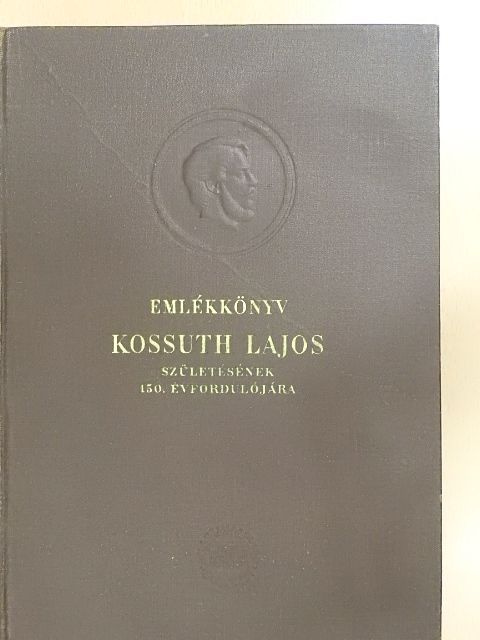 Balázs József - Emlékkönyv Kossuth Lajos születésének 150. évfordulójára II. [antikvár]