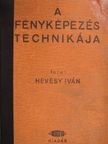 Hevesy Iván - A fényképezés technikája I. [antikvár]