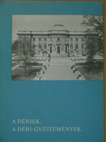 Dankó Imre - A Dériek, a Déri-gyűjtemények [antikvár]