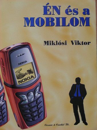 Miklósi Viktor - Én és a mobilom [antikvár]