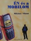 Miklósi Viktor - Én és a mobilom [antikvár]