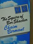 Chaim Bermant - The Squire of Bor Shachor [antikvár]