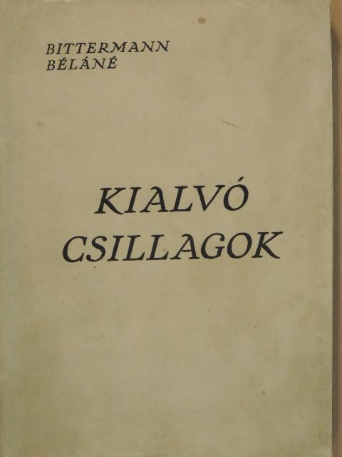 Bittermann Béláné - Kialvó csillagok [antikvár]