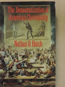 Nathan O. Hatch - The Democratization of American Christianity [antikvár]