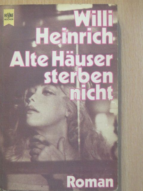 Willi Heinrich - Alte Häuser sterben nicht [antikvár]