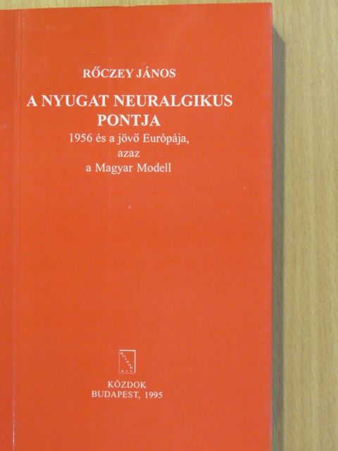 Rőczey János - A Nyugat neuralgikus pontja (dedikált példány) [antikvár]