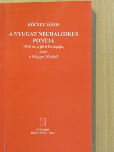 Rőczey János - A Nyugat neuralgikus pontja (dedikált példány) [antikvár]
