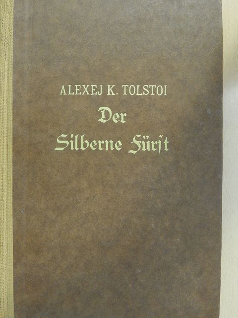 Alexej K. Tolstoi - Der silberne Fürst [antikvár]