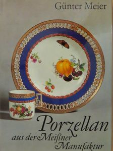 Günter Meier - Porzellan aus der Meißner Manufaktur [antikvár]