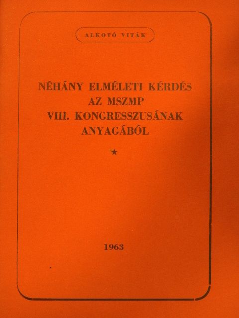 Néhány elméleti kérdés az MSZMP VIII. kongresszusának anyagából [antikvár]