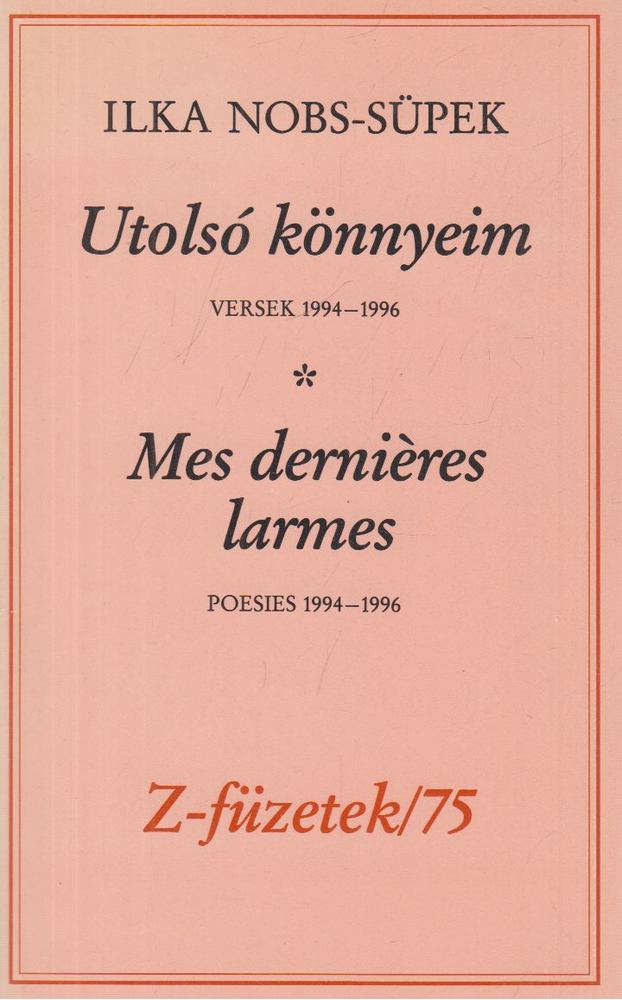 Ilka Nobs-Süpek - Utolsó könnyeim / Mes derniéres larmes [antikvár]