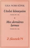 Ilka Nobs-Süpek - Utolsó könnyeim / Mes derniéres larmes [antikvár]