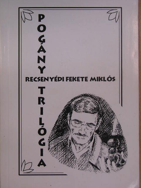 Recsenyédi Fekete Miklós - Pogány trilógia [antikvár]
