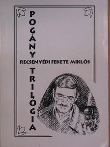 Recsenyédi Fekete Miklós - Pogány trilógia [antikvár]