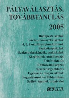 Horváth Imre, Dr. Novák István, Lovász Márta - Pályaválasztás, továbbtanulás 2005 [antikvár]