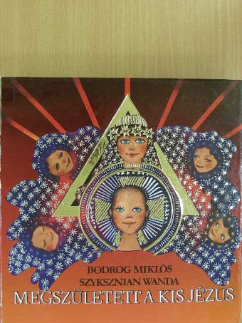 Bodrog Miklós - Megszületett a kis Jézus [antikvár]