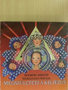 Bodrog Miklós - Megszületett a kis Jézus [antikvár]