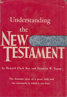 HOWARD CLARK KEE - Understanding The New Testament [antikvár]