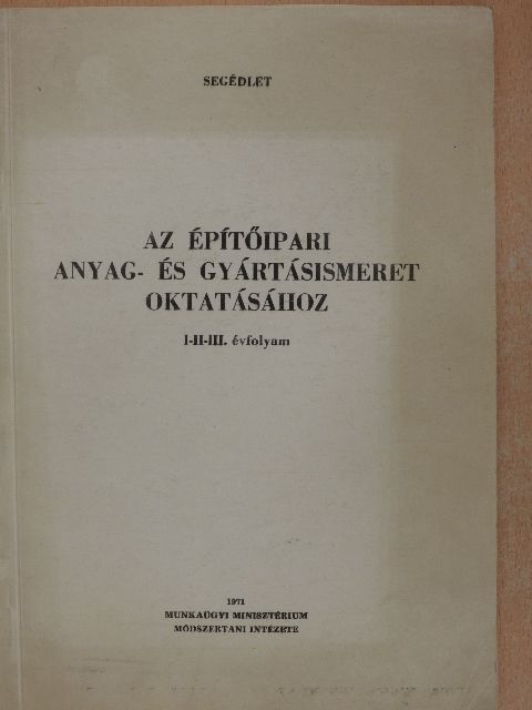 Az építőipari anyag- és gyártásismeret oktatásához [antikvár]