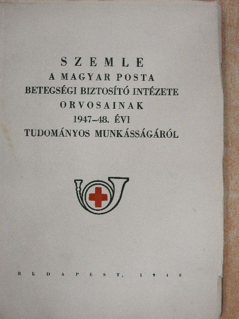 Dr. Kerekes László - Szemle a Magyar Posta Betegségi Biztosító Intézete orvosainak 1947-48. évi tudományos munkásságáról [antikvár]