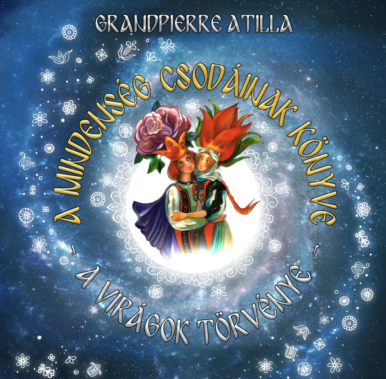 Grandpierre Atilla - A mindenség csodáinak könyve
