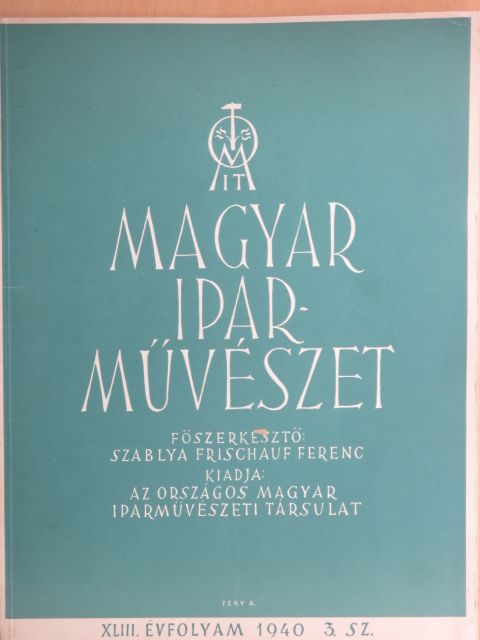 Benedek Rózsi - Magyar Iparművészet 1940. 3. szám/Muskátli Magyar Kézimunkaujság [antikvár]