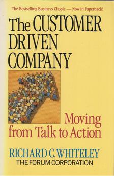 Richard C. Whiteley - The Customer Driven Company [antikvár]