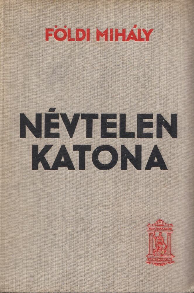 FÖLDI MIHÁLY - Névtelen katona [antikvár]