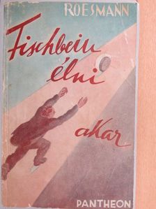 Roesmann Matwej - Fischbein élni akar [antikvár]