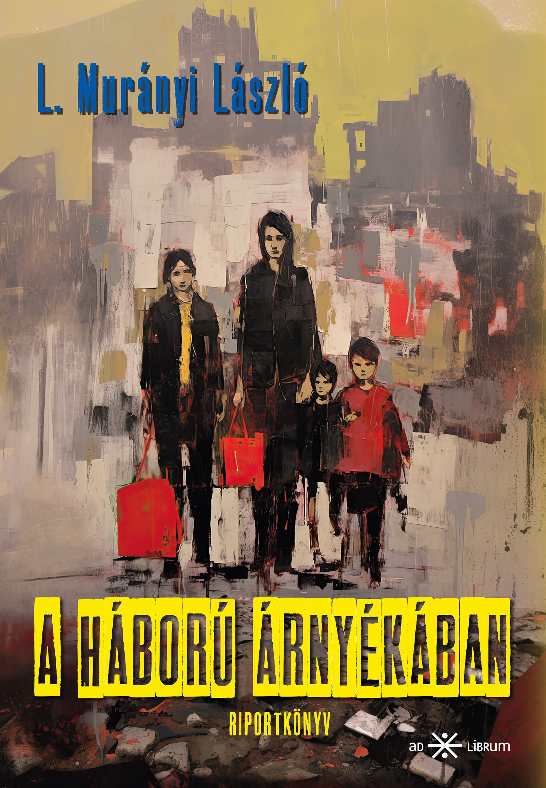 L.Murányi  László - A háború árnyékában. Ukrajna, 2022 [eKönyv: epub, mobi]