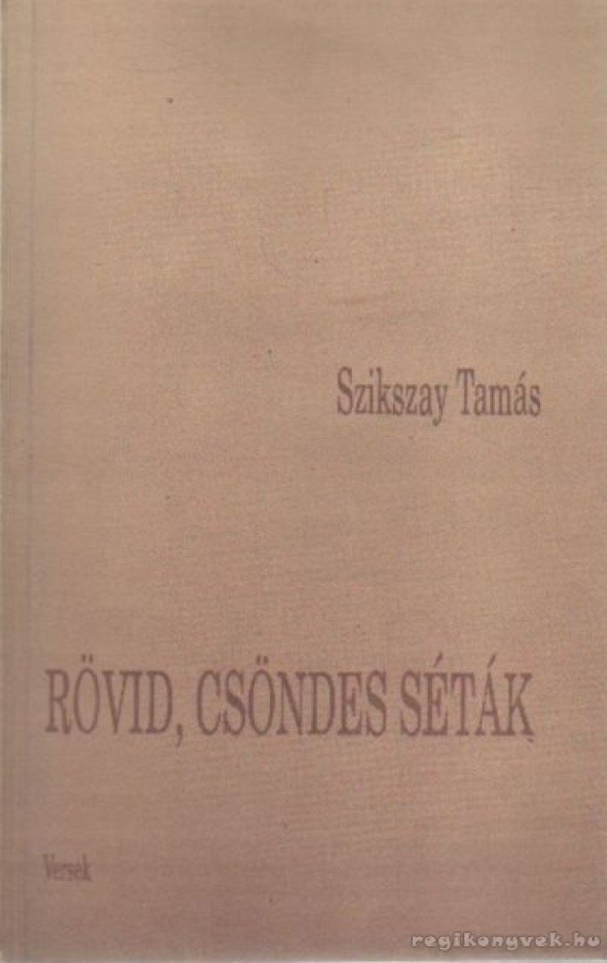 Szikszay Tamás - Rövid, csöndes séták [antikvár]