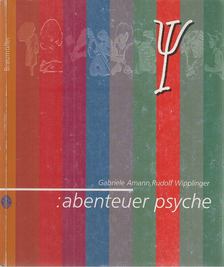 Amann, Gabriele, Wipplinger, Rudolf - Abenteuer Psyche [antikvár]