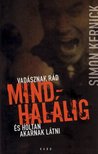 Kernick, Simon - Mindhalálig - Vadásznak rád és holtan akarnak látni [antikvár]