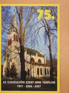Kucsora Tamás - Az Újdiósgyőri Szent Imre templom 1931-2006-2007 (dedikált példány) [antikvár]
