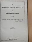 The popular choir manual: a complete collection of music I-II. [antikvár]