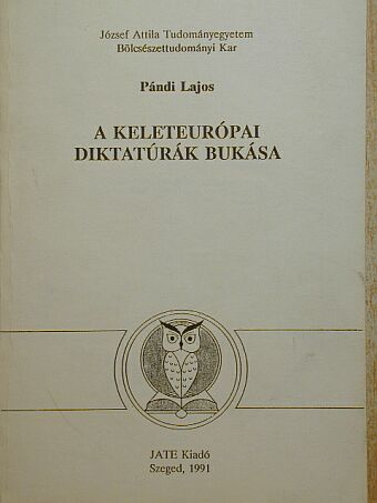 Pándi Lajos - A keleteurópai diktatúrák bukása 1985-1990 [antikvár]