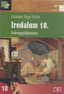 Pethőné Nagy Csilla - Irodalom 10. Szöveggyűjtemény [antikvár]